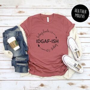 Athleisure Tee Relax Lounge Feeling Kinda IDGAF Ish Today Mauve